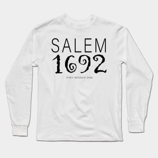 Salem 1692 They Missed One Long Sleeve T-Shirt